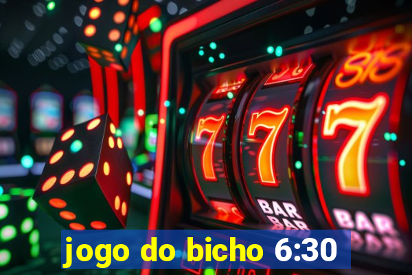 jogo do bicho 6:30